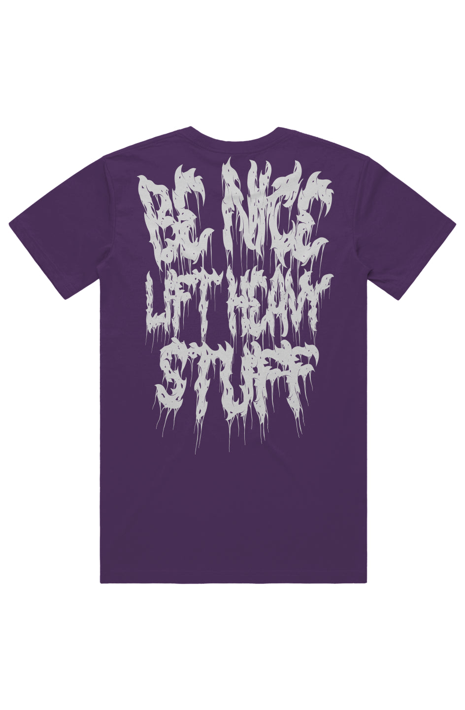 BE NICE LIFT HEAVY STUFF (Back Print) TEE